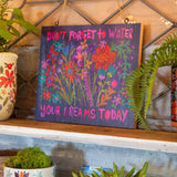 Porch Sign - Water Your Dreams